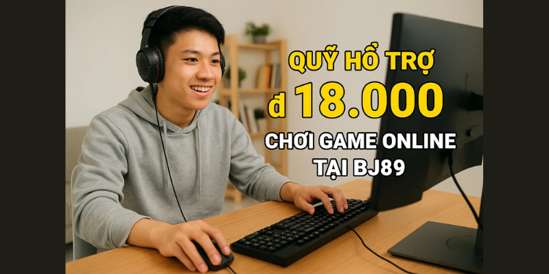 Quỹ Hỗ Trợ ₫18.000 tại BJ89 là gì? Quỹ Hỗ Trợ ₫18.000 tại BJ89 là gì?
